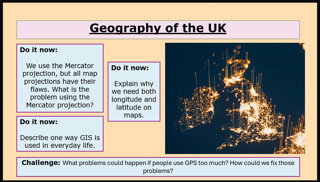Slide titled 'Geography of the UK' with map skills questions, GIS use, GPS challenge, and UK night image.
